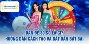 Dàn Đề 30 Số Là Gì? Hướng Dẫn Cách Tạo Và Bắt Dàn Bất Bại